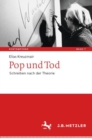 Pop und Tod : Schreiben nach der Theorie - eBook
