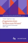 ,,Fragmente eines Willens zum Wissen" : Michel Foucaults Vorlesungen 1970 - 1984 - eBook