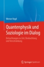 Quantenphysik und Soziologie im Dialog : Betrachtungen zu Zeit, Beobachtung und Verschrankung - eBook