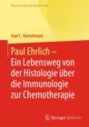 Paul Ehrlich  - Ein Lebensweg von der Histologie uber die Immunologie zur Chemotherapie - eBook