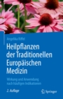 Heilpflanzen der Traditionellen Europaischen Medizin : Wirkung und Anwendung nach haufigen Indikationen - eBook