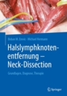 Halslymphknotenentfernung - Neck-Dissection : Grundlagen, Diagnostik, Therapie - eBook
