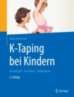 K-Taping bei Kindern : Grundlagen - Techniken - Indikationen - eBook
