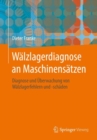 Walzlagerdiagnose an Maschinensatzen : Diagnose und Uberwachung von Walzlagerfehlern und -schaden - eBook