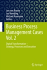 Business Process Management Cases Vol. 2 : Digital Transformation - Strategy, Processes and Execution - eBook