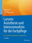 Larsens Anasthesie und Intensivmedizin fur die Fachpflege : Plus: kostenfreier Zugang zum E-Learning-Modul - eBook