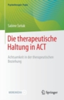 Die therapeutische Haltung in ACT : Achtsamkeit in der therapeutischen Beziehung - eBook