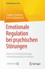 Emotionale Regulation bei psychischen Storungen : Praxis der Verhaltenstherapie schematherapeutisch erweitert - eBook
