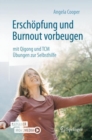 Erschopfung und Burnout vorbeugen - mit Qigong und TCM : Ubungen zur Selbsthilfe - eBook