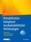 Rehabilitation komplexer muskuloskelettaler Verletzungen : Kompendium fur Physiotherapeuten und Ergotherapeuten - eBook