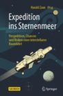 Expedition ins Sternenmeer : Perspektiven, Chancen und Risiken einer interstellaren Raumfahrt - eBook