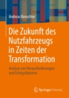 Die Zukunft des Nutzfahrzeugs in Zeiten der Transformation : Analyse von Herausforderungen und Erfolgsfaktoren - eBook