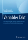 Variabler Takt : Mit dem VarioTakt Varianz beherrschen bei grenzenloser Produktindividualisierung - eBook