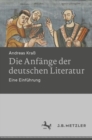Die Anfange der deutschen Literatur : Eine Einfuhrung - eBook