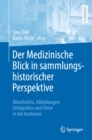 Der Medizinische Blick in sammlungshistorischer Perspektive : Wandtafeln, Abbildungen, Fotografien und Filme in der Anatomie - eBook