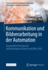 Kommunikation und Bildverarbeitung in der Automation : Ausgewahlte Beitrage der Jahreskolloquien KommA und BVAu 2020 - eBook