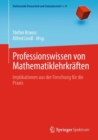 Professionswissen von Mathematiklehrkraften : Implikationen aus der Forschung fur die Praxis - eBook