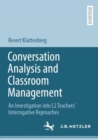 Conversation Analysis and Classroom Management : An Investigation into L2 Teachers' Interrogative Reproaches - eBook