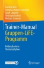 Trainer-Manual Gruppen-LiFE-Programm : Evidenzbasierte Sturzprophylaxe - eBook