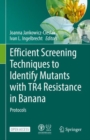 Efficient Screening Techniques to Identify Mutants with TR4 Resistance in Banana : Protocols - eBook