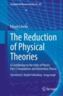 The Reduction of Physical Theories : A Contribution to the Unity of Physics Part 1: Foundations and Elementary Theory - eBook