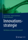Innovationsstrategie : Die Brucke zur Unternehmenszukunft - eBook