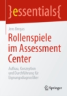 Rollenspiele im Assessment Center : Aufbau, Konzeption und Durchfuhrung fur Eignungsdiagnostiker - eBook