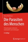 Die Parasiten des Menschen : Erkrankungen erkennen, bekampfen und vorbeugen - eBook