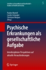 Psychische Erkrankungen als gesellschaftliche Aufgabe : Interdisziplinare Perspektiven auf aktuelle Herausforderungen - eBook