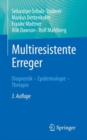 Multiresistente Erreger : Diagnostik - Epidemiologie - Therapie - eBook