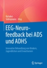 EEG-Neurofeedback bei ADS und ADHS : Innovative Behandlung von Kindern, Jugendlichen und Erwachsenen - eBook