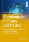 Geoinformatics in Theory and Practice : An Integrated Approach to Geoinformation Systems, Remote Sensing and Digital Image Processing - eBook
