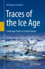 Traces of the Ice Age : Landscape Forms in Central Europe - eBook