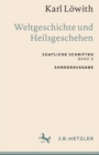 Karl Lowith: Weltgeschichte und Heilsgeschehen : Samtliche Schriften, Band 2 - eBook