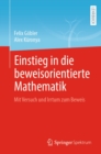 Einstieg in die beweisorientierte Mathematik : Mit Versuch und Irrtum zum Beweis - eBook