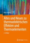 Altes und Neues zu thermoelektrischen Effekten und Thermoelementen - eBook