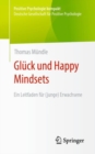 Gluck und Happy Mindsets : Ein Leitfaden fur (junge) Erwachsene - eBook