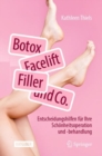 Botox, Facelift, Filler und Co. : Entscheidungshilfen fur Ihre Schonheitsoperation und -behandlung - eBook