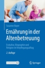 Ernahrung in der Altenbetreuung : Esskultur, Biographie und Religion im Verpflegungsalltag - eBook