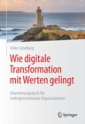Wie digitale Transformation mit Werten gelingt : Orientierungsbuch fur mehrgenerationale Organisationen - eBook