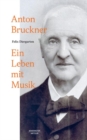 Anton Bruckner : Ein Leben mit Musik - eBook