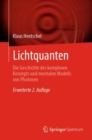 Lichtquanten : Die Geschichte des komplexen Konzepts und mentalen Modells von Photonen - eBook