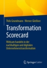 Transformation Scorecard : Wirksam handeln in der nachhaltigen und digitalen Unternehmenstransformation - eBook