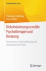 Diskriminierungssensible Psychotherapie und Beratung : Basiswissen, Selbsterfahrung und therapeutische Praxis - eBook