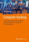Computer Hacking : Eine Einfuhrung zur Verbesserung der Computersicherheit in komplexen IT-Infrastrukturen - eBook