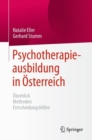 Psychotherapieausbildung in Osterreich : Uberblick  Methoden  Entscheidungshilfen - eBook