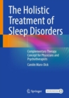 The Holistic Treatment of Sleep Disorders : Complementary Therapy Concept for Physicians and Psychotherapists - eBook
