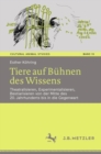 Tiere auf Buhnen des Wissens : Theatralisieren, Experimentalisieren, Bestiarisieren von der Mitte des 20. Jahrhunderts bis in die Gegenwart - eBook