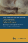 Leiden und Lebenskunst : Biographisch-philosophische Studien zu Krisen, Therapien und Wandlungen - eBook