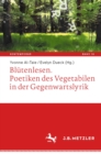 Blutenlesen. Poetiken des Vegetabilen in der Gegenwartslyrik - eBook